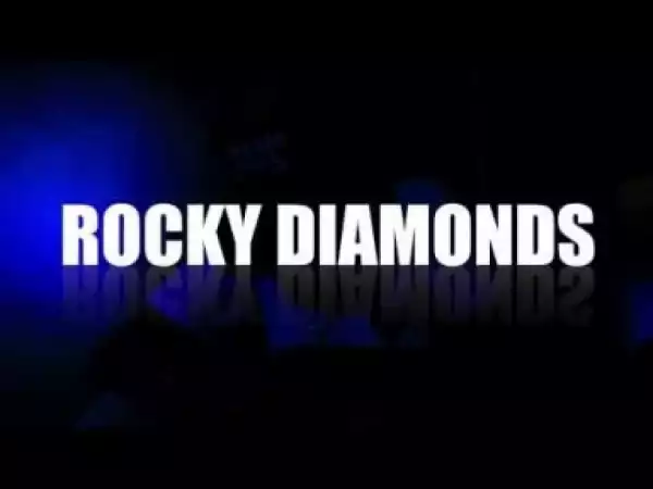 Video: Rocky Diamonds - I Kno